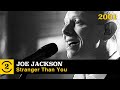 Joe Jackson - Stranger Than You (Live on 2 Meter Sessions, 2001)