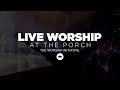The Porch Worship | Jack Thweatt & Lindsay Brewer May 14, 2019