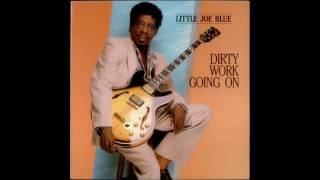 Little Joe Blue - Dirty Work Going On