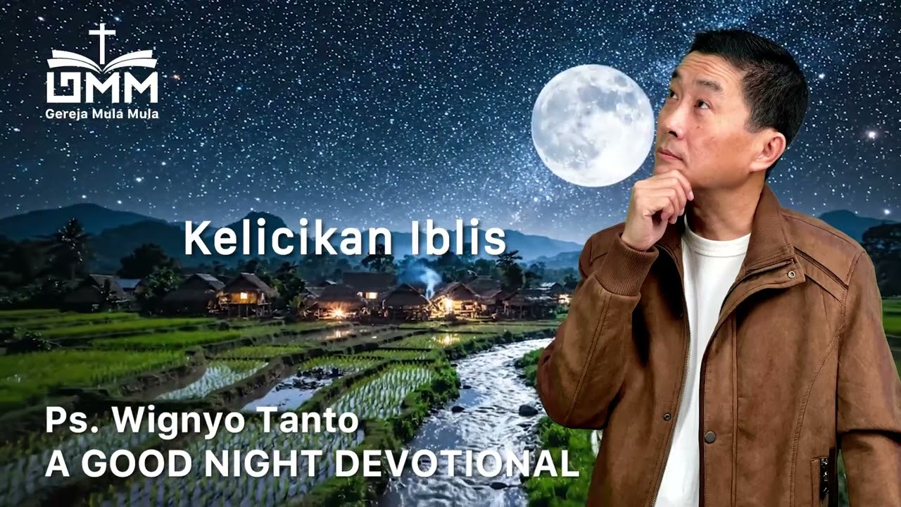 a Good Night Devotional | Kelicikan Iblis | Ps. Wignyo Tanto