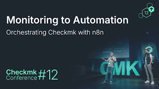 Checkmk Conference #12: Orchestrating Checkmk with n8n
