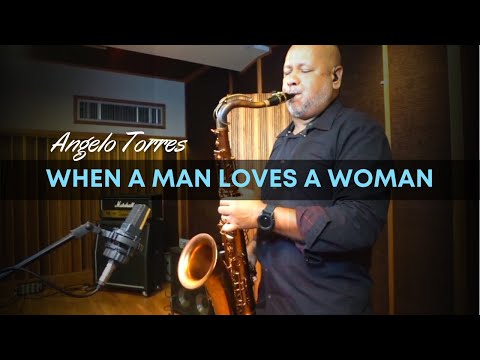 WHEN A MAN LOVES A WOMAN (Michael Bolton) Angelo Torres - Saxophone Cover - AT Romantic CLASS #50
