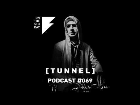 On The 5th Day Podcast #069 - [ T U N N EL ]