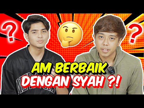 AM BERBAIK DENGAN SYAH ?! - STATUS HUBUNGAN TEAM AMMAR NAZHAN !