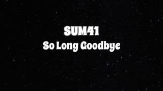Sum 41 - So Long Goodbye - Lyrics &amp; 和訳