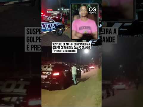 Suspeito de m4t4r companheira a golpes de foice em Campo Grande é preso em Jaraguari