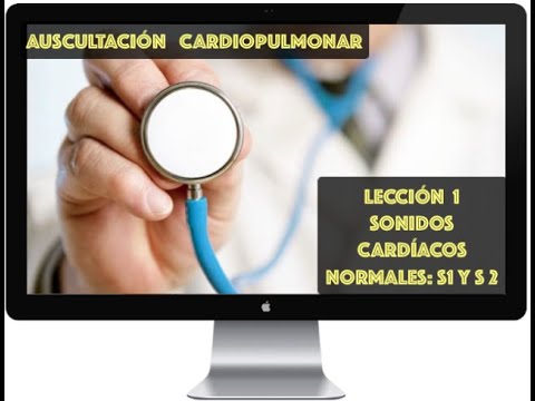 AUSCULTACIÓN: SONIDOS CARDÍACOS NORMALES: S1 y S2