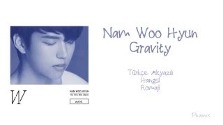 Nam Woo Hyun - Gravity (Türkçe Altyazılı || Han || Rom)