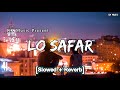 Lo Safar Slowed Reverb Jubin Nautiyal Baaghi 2 RK Music