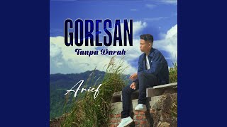 Lirik Lagu Goresan Tanpa Darah - Arief Putra: Sehinakah Itu Aku di Matamu Sejahatnya Apa Ku Padamu