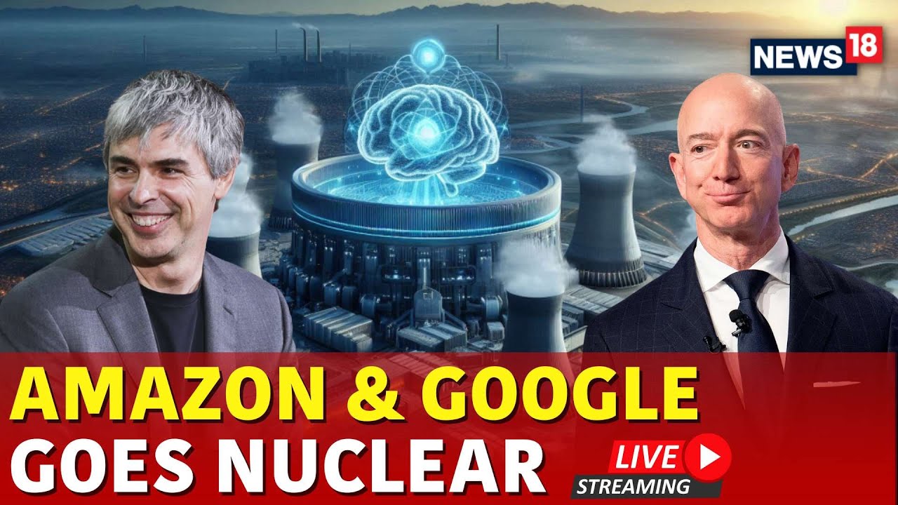 Amazon AI Nuclear Reactor Investment Live | Google AI Nuclear Rector Investment Live | News18 | N18G