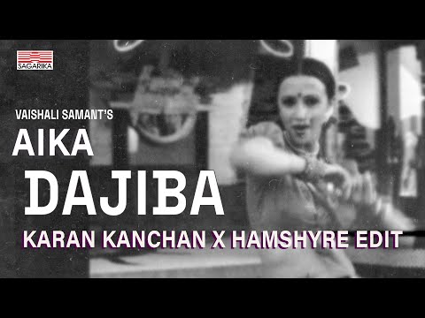 Aika Dajiba I Vaishali Samant I Karan Kanchan x Hamshyre Edit