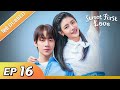 Sweet First Love EP 16【Hindi/Urdu Audio】 Full episode in hindi | Chinese drama