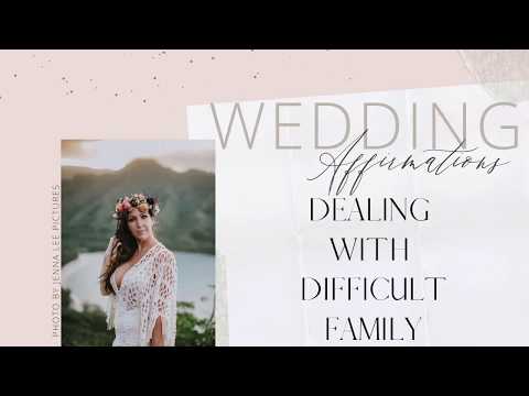 {WEDDING AFFIRMATIONS} Dealing with Difficult Family members