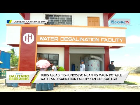 Balitang Bicolandia: Tubig asgad, tig-puproseso nganing magin potable water sa Desalination Facility