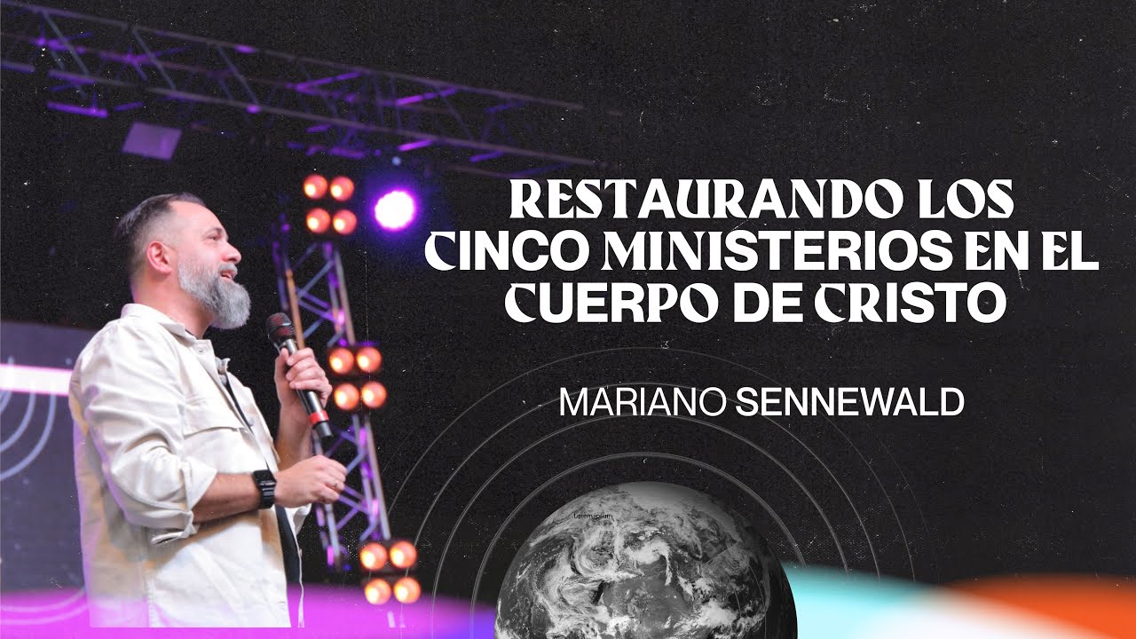 "Restaurando los cinco ministerios en el Cuerpo de Cristo" - Mariano Sennewald - #ICEA2022