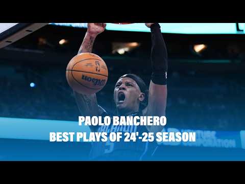 PAOLO BANCHERO BEST PLAYS OF '24-25 SEASON