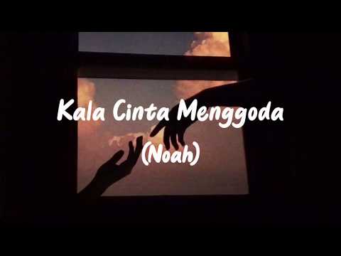 Kala Cinta Menggoda - Noah (Lirik)