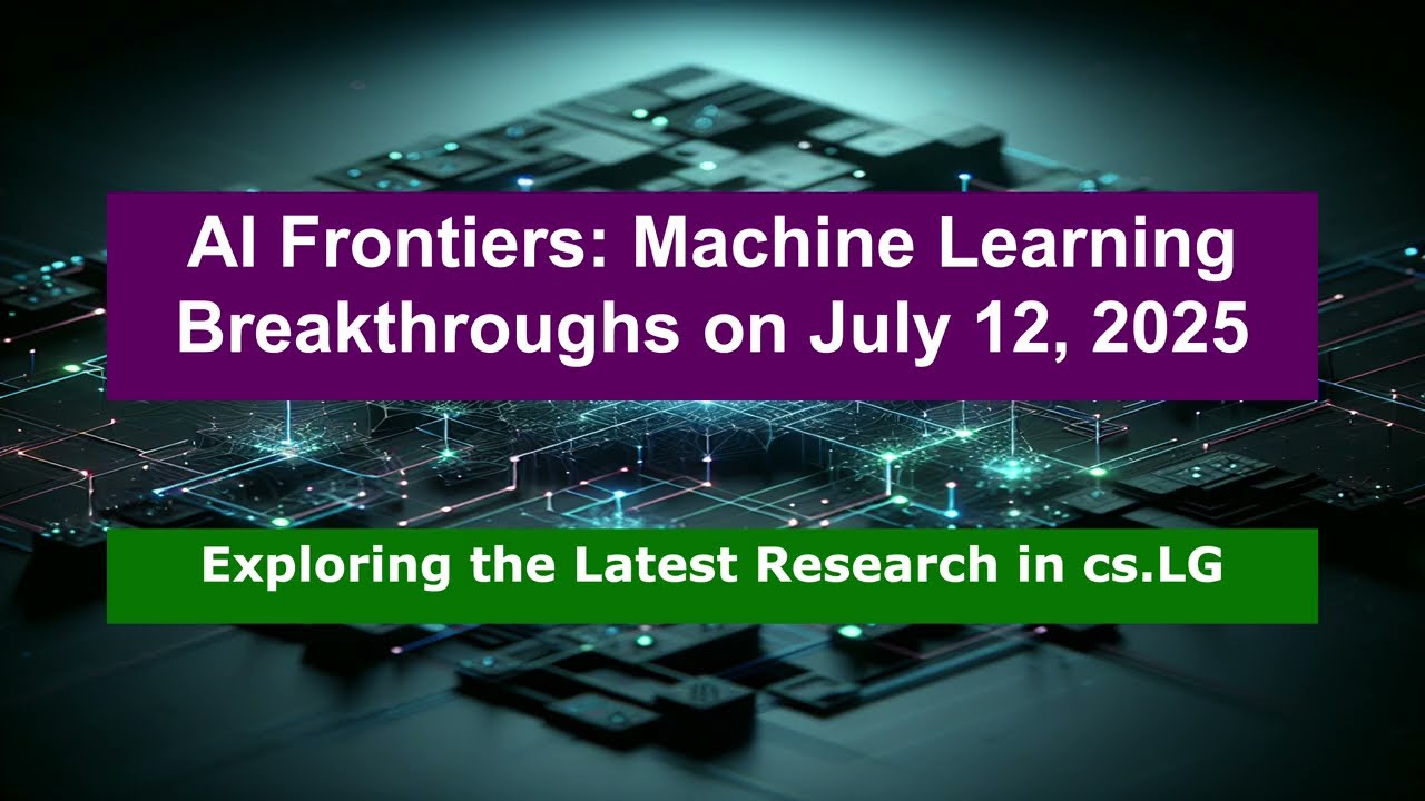 AI Frontiers: Breakthroughs in Machine Learning Research (July 12, 2025)
