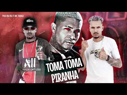 MC POLO FEAT MC TORUGO - TOMA TOMA PIRANHA - (REMIX BREGA FUNK)