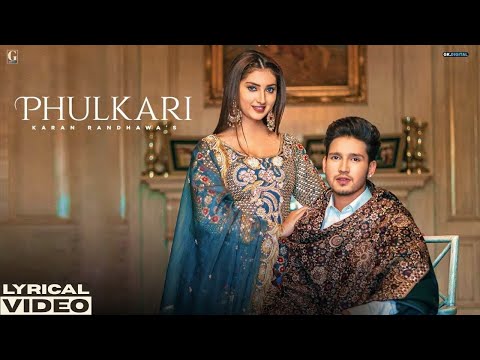 Phulkari (Lyrical Video) - Karan Randhawa - Simar Kaur - Latest Punjabi Songs - Geet MP3