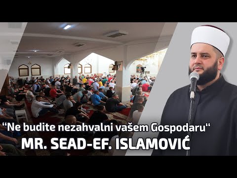 Ne budite nezahvalni vasem Gospodaru- mr. Sead-ef. Islamović #hadzimehovadzamija
