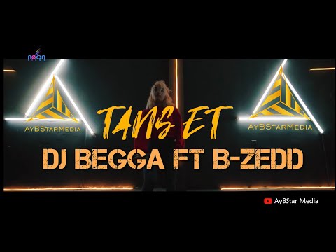 Dj BEGGA ft B-ZEDD - TANS ET (official video) премьера 2019