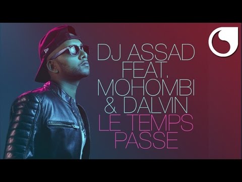 DJ Assad Ft. Mohombi & Dalvin - Le temps passe (Extended)