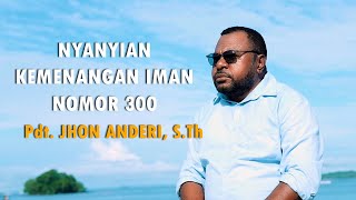 Download lagu #lagurohanikristen || NYANYIAN KEMENANGAN IMAN NOMOR 300 || Pdt. JHON ANDERI, S.Th ||  MV mp3