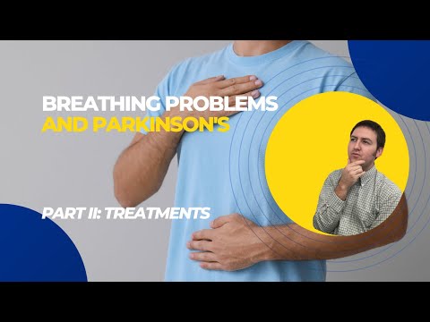 Breathing Difficulty and Parkinson's Disease - Part 2