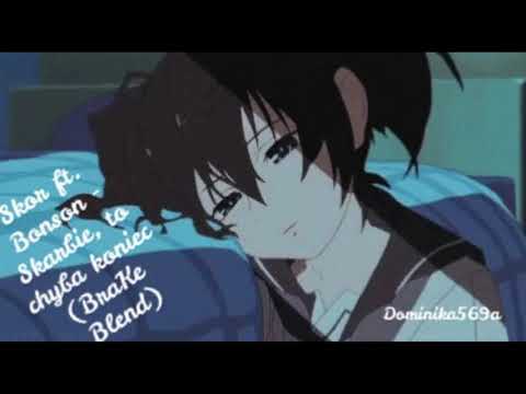 Nightcore Skor ft  Bonson   Skarbie, to chyba koniec BraKe Blend