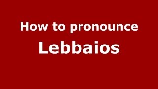 How to pronounce Lebbaios