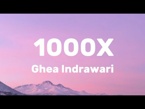 1000x - Ghea Indrawari (Lyrics)
