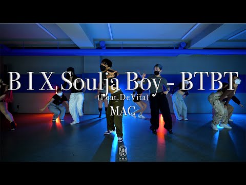 MAC Choeography /  B I X Soulja Boy - BTBT (Feat.  DeVita)