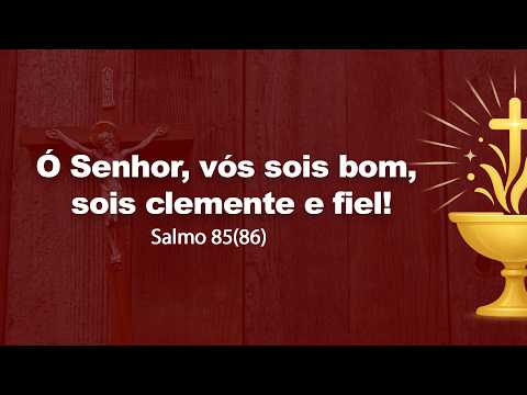 Ó Senhor, Vós Sois Bom - Salmo 85 (86) - 16°…