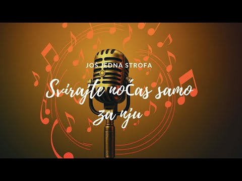 Još jedna strofa - Svirajte noćas samo nju
