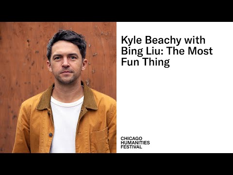 Kyle Beachy with Bing Liu: The Most Fun Thing