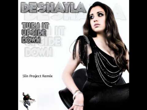 Slin Project presents DESHAYLA - TURN IT UPSIDE DOWN