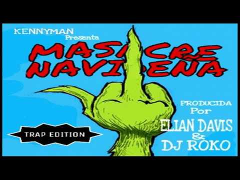 Kenny Man - Masacre Navideña (Trap Navideño) Tiradera Anuel AA Almighty 2016