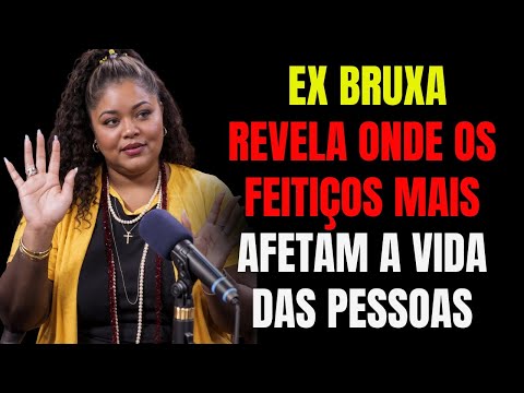 EX-BRUXA REVELA ONDE OS FEITIÇOS MAIS AFETAM A VIDA DAS PESSOAS