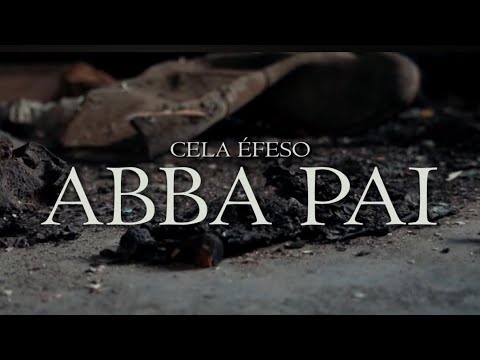 ABBA PAI - CELA ÉFESO (Video Clip Oficial)