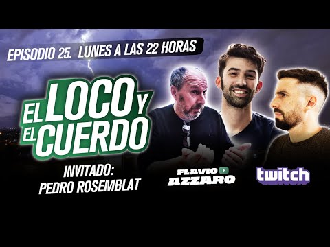 EL LOCO Y EL CUERDO - Episodio 25 (Con Pedro Rosemblat)