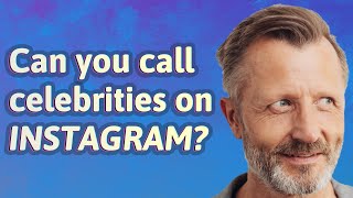 Can you call celebrities on Instagram?