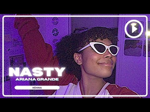 nasty (ariana grande) - kéhina