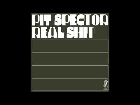 Pit Spector - Real Shit