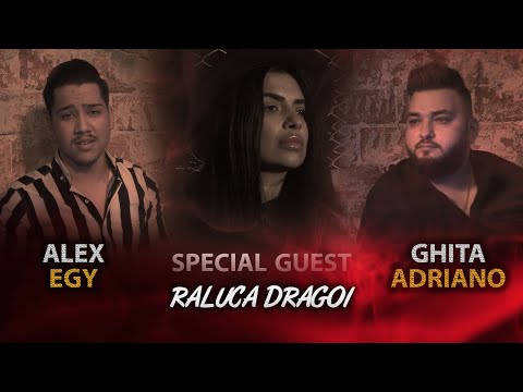 Ghita Adriano ❌ Alex EGY 💔 - De dor o sa-mi pierd mintile | Special Guest Raluca Dragoi | 2021
