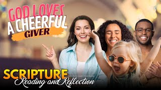 PFL-Scripture Reading and Reflection - God Loves a Cheerful Giver - August 10, 2023