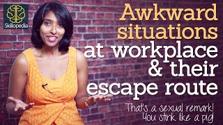 Dealing with awkward situations at workplace & their escape routes - Interpersonal & Soft Skills