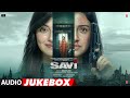 SAVI Audio Jukebox Divya Khossla Anil Kapoor Harshvardhan Rane Full Album Bhushan K