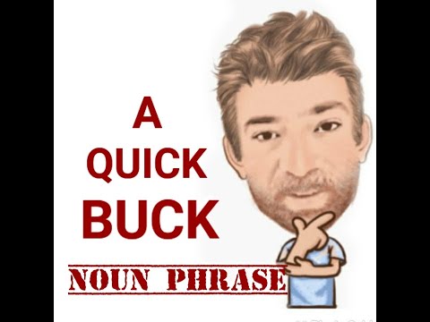English Tutor Nick P Noun Phrase (339) A Quick  Buck  - Origin